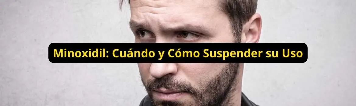 Minoxidil cuando y cómo suspender su uso: rutina clara y sostenible