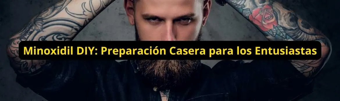 Minoxidil diy preparacion casera para los entusiastas: guía útil