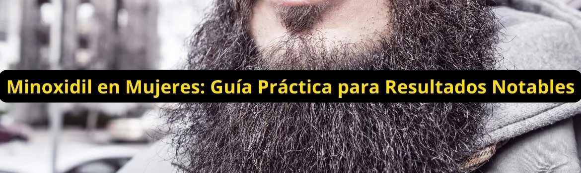 Minoxidil en mujeres guia practica para resultados notables: guía útil
