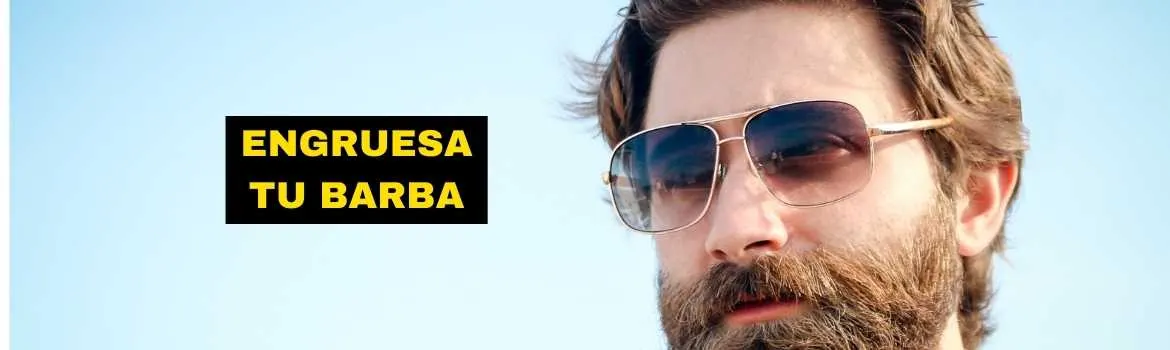 Engruesa tu barba de forma definitiva guia para engrosar tu barba: rutina clara y sostenible